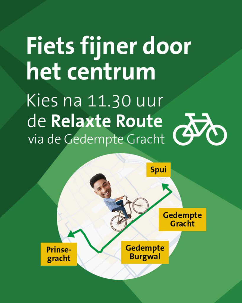 campagnebeeld met de tekst: fiets fijner door het centrum. Kies na 11.30 de Relaxte Route via de Gedempte Gracht.